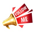 Golden loudspeaker megaphone, bullhorn and text Ã¢â¬ÅFollow MeÃ¢â¬Â